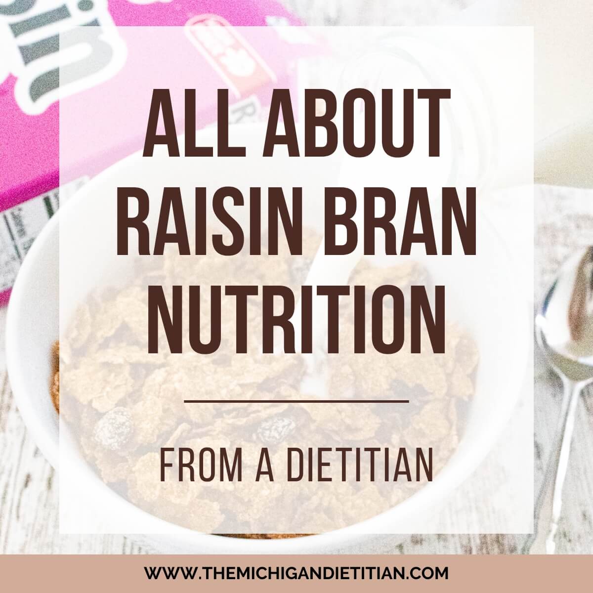 All About Raisin Bran Nutrition From a Dietitian - The Michigan Dietitian